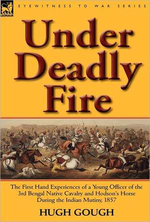 Under Deadly Fire de Hugh Gough