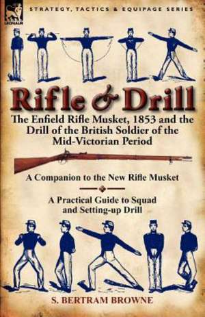 Rifle & Drill de S. Bertram Browne