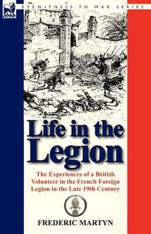 Life in the Legion de Frederic Martyn