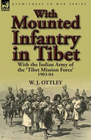 With Mounted Infantry in Tibet de W. J. Ottley