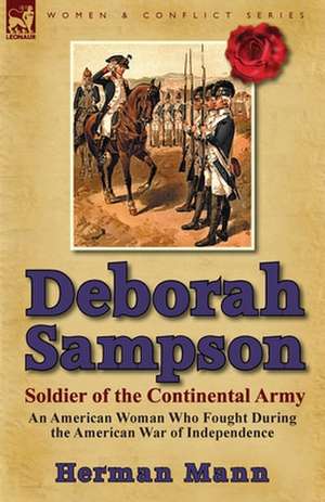 Deborah Sampson, Soldier of the Continental Army de Herman Mann