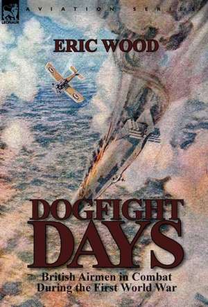 Dogfight Days de Eric Wood