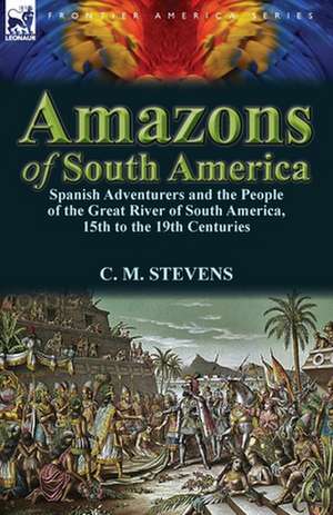 Amazons of South America de C. M. STEVENS