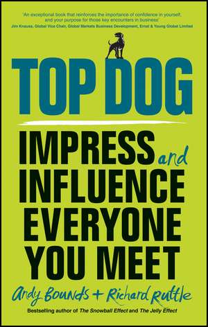 Top Dog – Impress and Influence Everyone You Meet de A Bounds