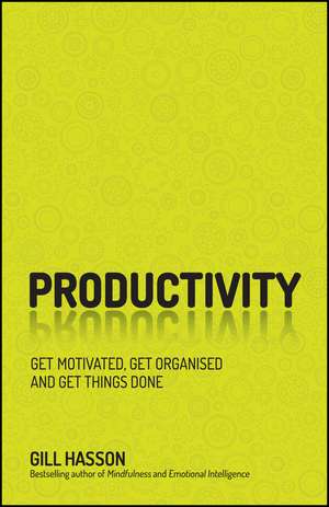 Productivity: Get Motivated, Get Organised and Get Things Done de Gill Hasson