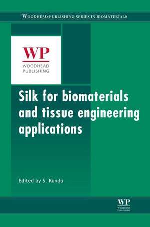 Silk Biomaterials for Tissue Engineering and Regenerative Medicine de Subhas C. Kundu