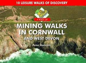 A Boot Up Mining Walks in Cornwall & West Devon de Peter Hancock