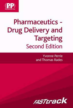 Perrie, Y: FASTtrack: Pharmaceutics - Drug Delivery and Targ de Prof Thomas Rades