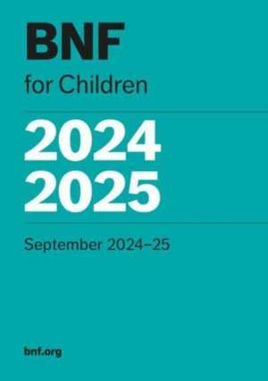 BNF for Children (BNFC) 2024-2025 de Paediatric Formulary Committee