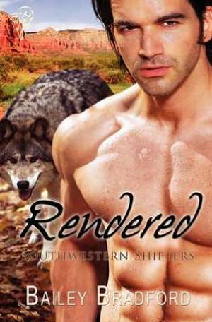 Southwestern Shifters: Rendered de Bailey Bradford