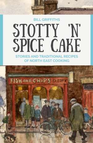 Stotty 'n' Spice Cake de Bill Griffiths