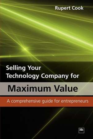 Selling Your Technology Company for Maximum Value de Rupert Cook