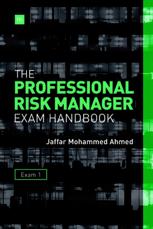 The Professional Risk Manager Exam Handbook de Jaffar Mohammed Ahmed