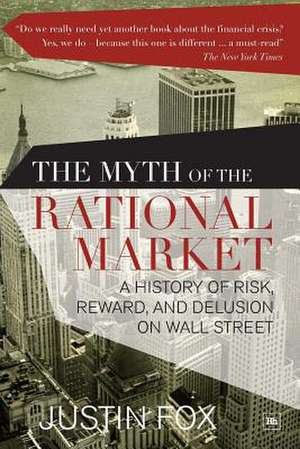 The Myth of the Rational Market de Justin Fox