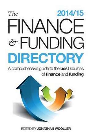 The Finance and Funding Directory 2014/15 de Jonathan Wooller