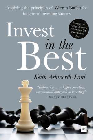 Invest in the Best de Keith Ashworth-Lord