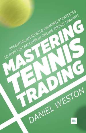 Mastering Tennis Trading de Daniel Weston