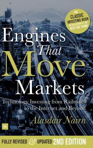 Engines That Move Markets de Alisdair Nairn