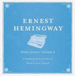 The Short Stories Volume 1 Audio de Ernest Hemingway