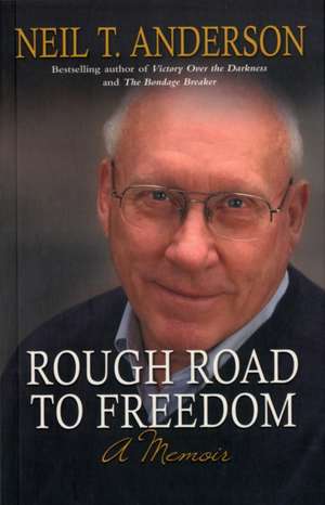 Rough Road to Freedom de Neil T. Anderson