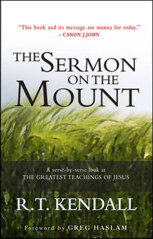 The Sermon on the Mount – A verse–by–verse look at the greatest teachings of Jesus de R.t. Kendall