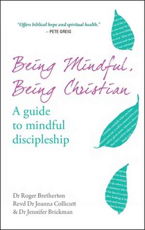 Being Mindful, Being Christian – A guide to mindful discipleship de Roger Bretherton