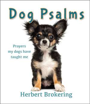 Dog Psalms – Prayers my dogs have taught me de Herbert Brokering