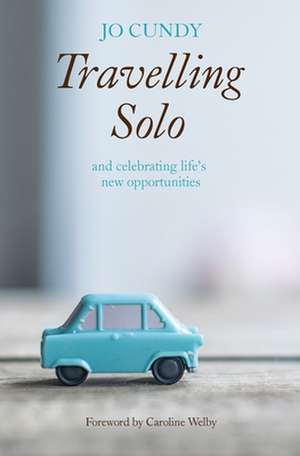 Travelling Solo – and celebrating life`s new opportunities de Jo Cundy