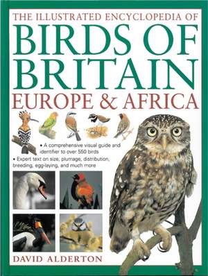 The Illustrated Encyclopedia of Birds of Britain, Europe & Africa de David Alderton