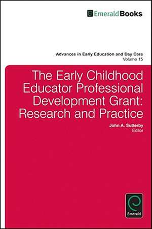 The Early Childhood Educator Professional Develo – Research and Practice de John A. Sutterby