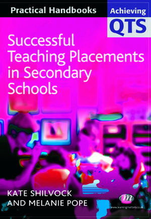 Successful Teaching Placements in Secondary Schools de K Shilvock