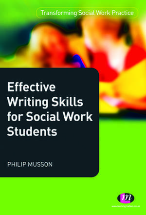 Effective Writing Skills for Social Work Students de Phil Musson