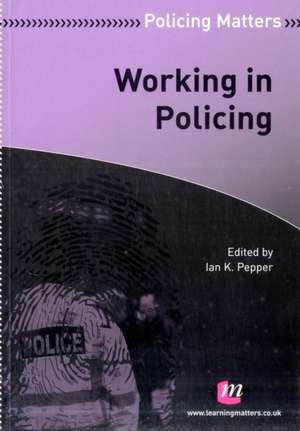 Working in Policing de Ian K Pepper