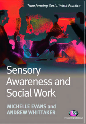 Sensory Awareness and Social Work de Michelle Evans