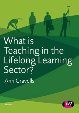 What is Teaching in the Lifelong Learning Sector? de Ann Gravells