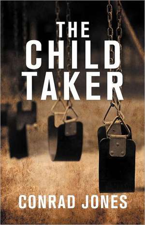 The Child Taker de Conrad Jones