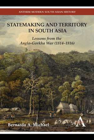 Statemaking and Territory in South Asia de Bernardo A. Michael