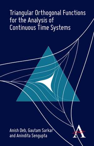 Triangular Orthogonal Functions for the Analysis of Continuous Time Systems de Anish Deb