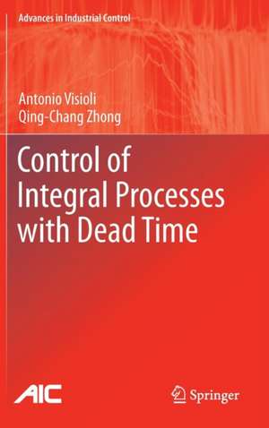 Control of Integral Processes with Dead Time de Antonio Visioli