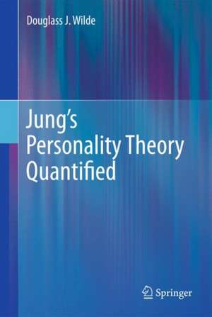 Jung’s Personality Theory Quantified de Douglass J. Wilde