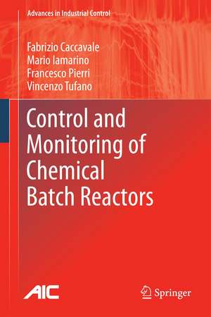 Control and Monitoring of Chemical Batch Reactors de Fabrizio Caccavale