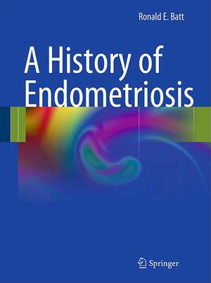 A History of Endometriosis de Ronald Batt