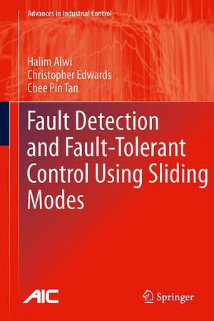 Fault Detection and Fault-Tolerant Control Using Sliding Modes de Halim Alwi