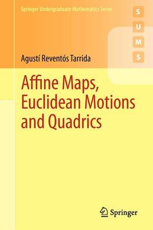 Affine Maps, Euclidean Motions and Quadrics de Agustí Reventós Tarrida