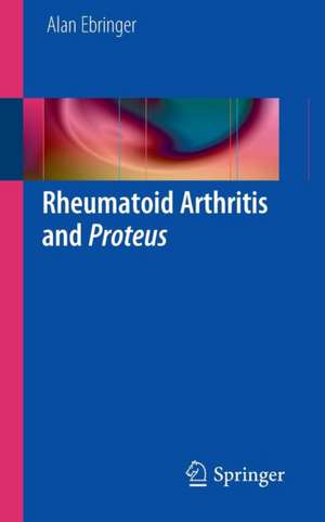 Rheumatoid Arthritis and Proteus de Alan Ebringer