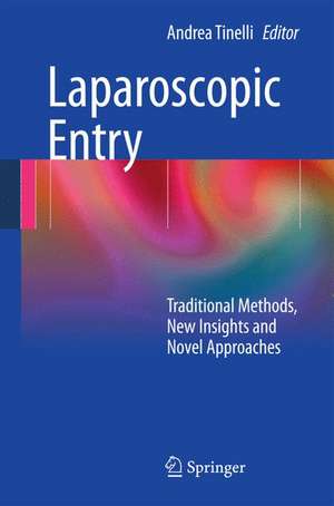 Laparoscopic Entry: Traditional Methods, New Insights and Novel Approaches de Andrea Tinelli