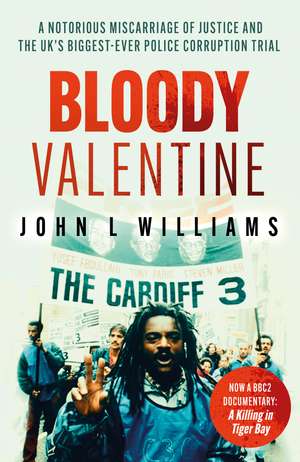 Bloody Valentine: The Story of Britain's Worst Miscarriage of Justice de John L. Williams