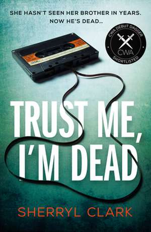 Trust Me, I'm Dead de Sherryl Clark