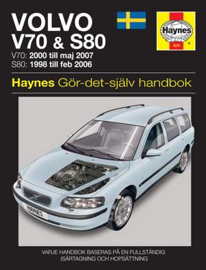 Volvo V70 and S80 (1998 – 2007) Haynes Repair Manual (svenske utgava) de Haynes