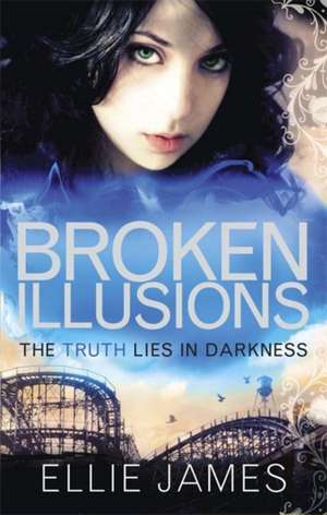 Shattered Dreams: Broken Illusions de Ellie James